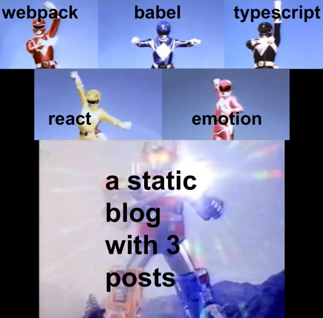 5 power rangers labeled as webpack+babel+typescript+react+emotion combining to form Megatron labeled as 'a static blog with 3 posts'